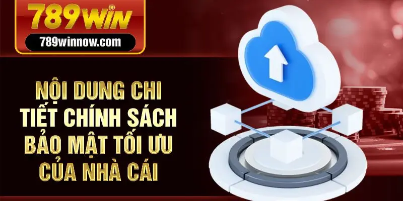 Nội dung chi tiết chính sách bảo mật tối ưu của nhà cái