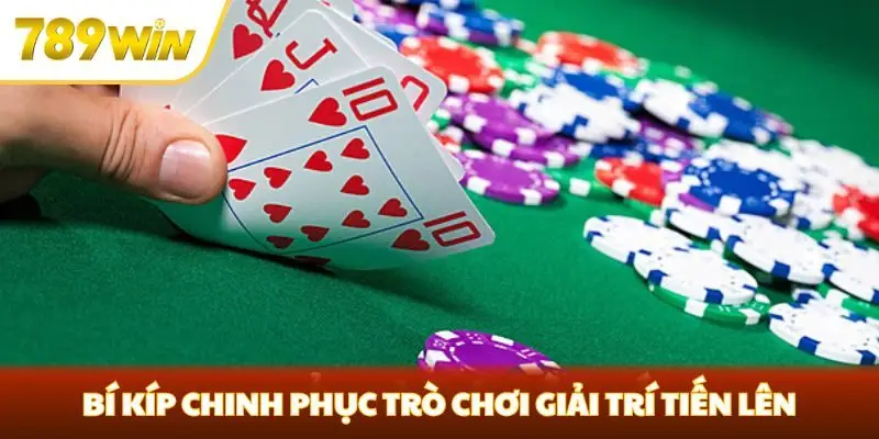 Bí kíp chinh phục trò chơi giải trí Tiến lên