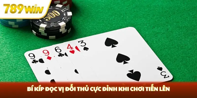 Bí kíp đọc vị đối thủ cực đỉnh khi chơi Tiến lên